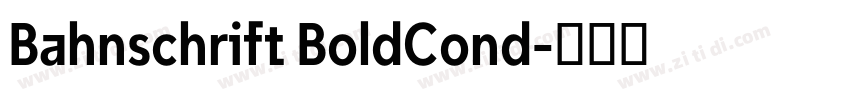 Bahnschrift BoldCond字体转换 Bahnschrift BoldCond字体转换